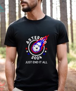 Asteroid 2024 just end it all shirt