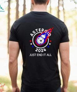 Asteroid 2024 just end it all shirt