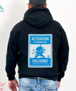 Attention protected by Falcons home security system shirt