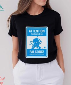 Attention protected by Falcons home security system shirt