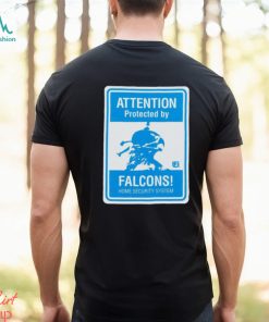 Attention protected by Falcons home security system shirt