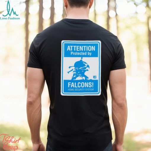 Attention protected by Falcons home security system shirt