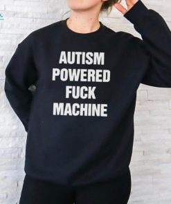 Autism Powered Fuck Machine Shirt