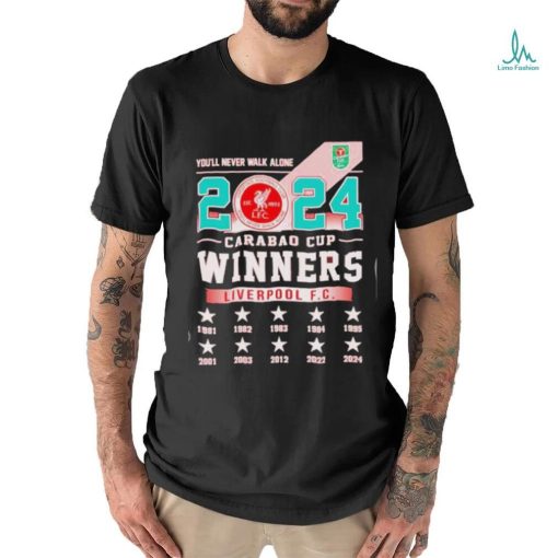 Awesome You’ll Never Walk Alone 2024 Carabao Cup Winners Liverpool FC Logo Shirt