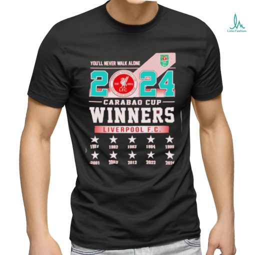 Awesome You’ll Never Walk Alone 2024 Carabao Cup Winners Liverpool FC Logo Shirt