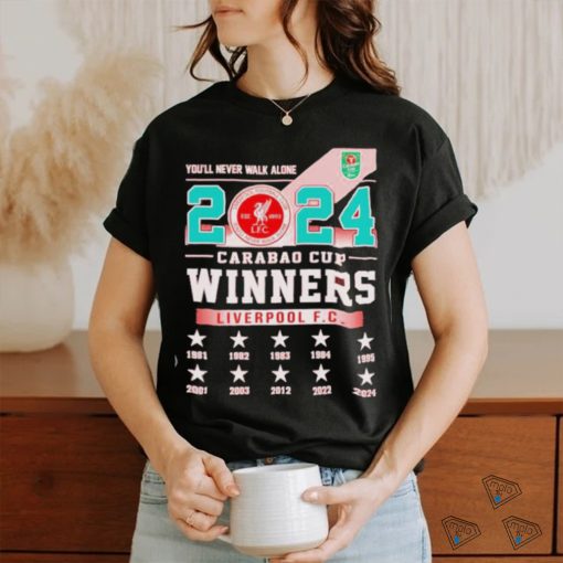 Awesome You’ll Never Walk Alone 2024 Carabao Cup Winners Liverpool FC Logo Shirt