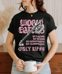 Ax Of Death World Eaters No Racism No Sexism No Homophobia No Transphobia Only Riffs shirt