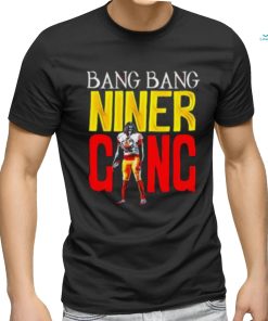 Bang Bang Niner Gang Shirt