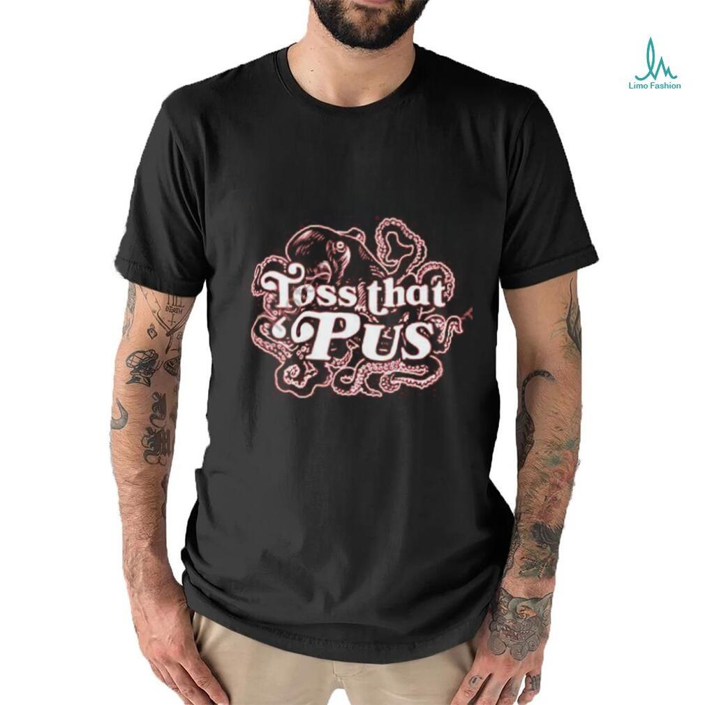 Barstoolsports Store Toss That ‘Pus shirt Barstoolsports Store Toss That ‘Pus shirt
