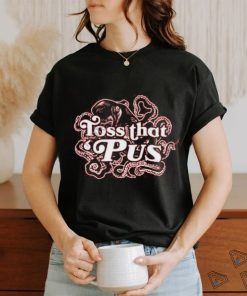 Barstoolsports Store Toss That ‘Pus shirt