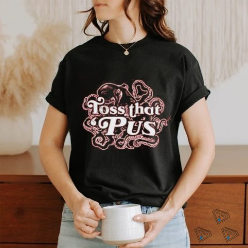 Barstoolsports Store Toss That ‘Pus shirt