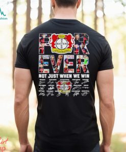 Bayer Leverkusen forever not just when we win signatures shirt