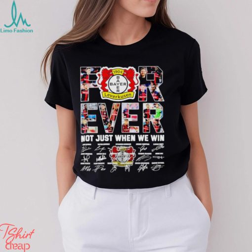 Bayer Leverkusen forever not just when we win signatures shirt