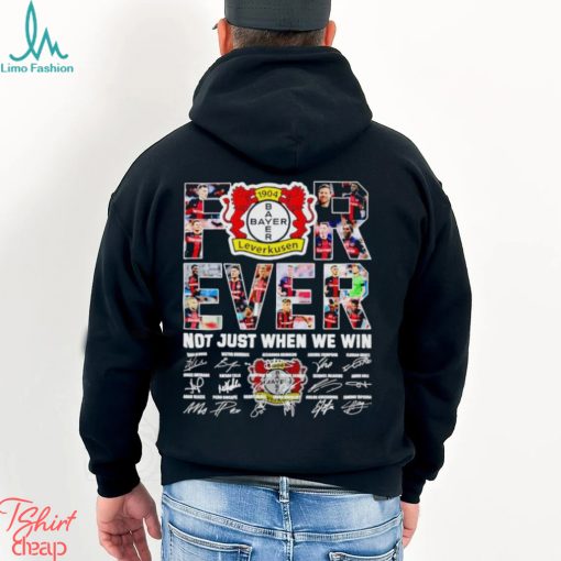 Bayer Leverkusen forever not just when we win signatures shirt