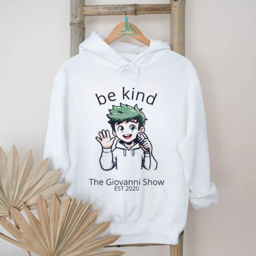 Be Kind  The Giovanni Show shirt
