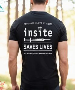 Be Safe Inject At Insite Insite Saves Lives Shirt