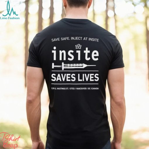 Be Safe Inject At Insite Insite Saves Lives Shirt