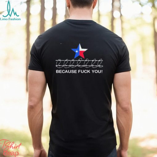 Because Fuck You Come And Take It Texas Razor Wire Shirt