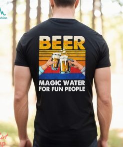 Beer magic water for fun people vintage shirt