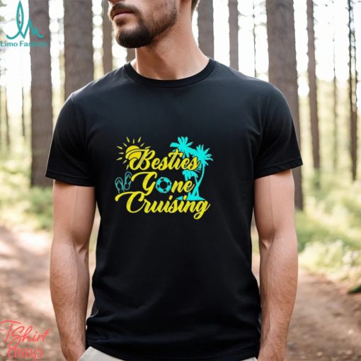 Besties Gone Cruise Matching Girl Trip Cruising Vacation Shirt
