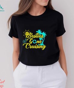 Besties Gone Cruise Matching Girl Trip Cruising Vacation Shirt
