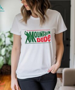 Bigfoot Mountain Dude shirt