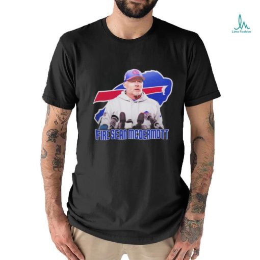 Bills Fire Sean Mcdermott T shirt