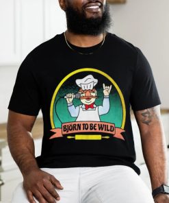 Bjorn to be wild Swedish chef shirt