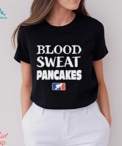 Blood Sweat Pancakes Shirt