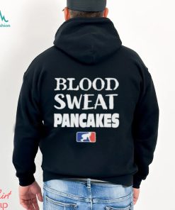 Blood Sweat Pancakes Shirt