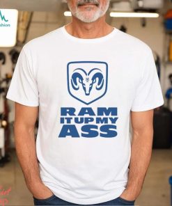 Blue Ram It Up My Ass Shirt