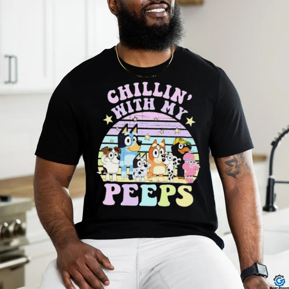 Bluey Chillin’ With My Peeps T Shirt Bluey Chillin’ With My Peeps T Shirt