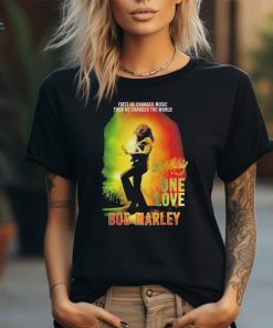 Bob Marley One Love First He Changed Music Then He Changed The World Shirt