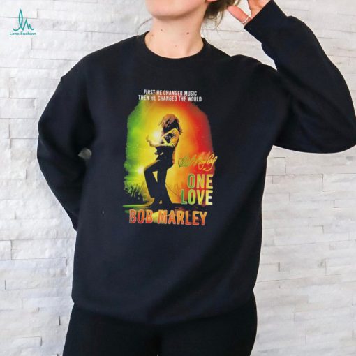 Bob Marley One Love First He Changed Music Then He Changed The World Shirt