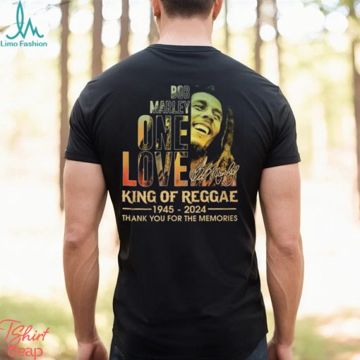Bob Marley One Love King Of Reggae 1945 – 2024 Thank You For The Memories T Shirt