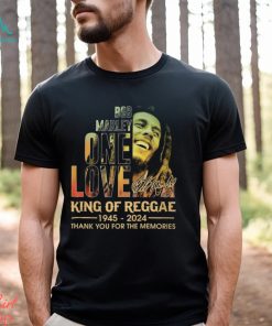 Bob Marley One Love King Of Reggae 1945 – 2024 Thank You For The Memories T Shirt