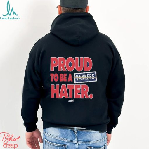 Boston Baseball proud to be a Yankees Hater shirt