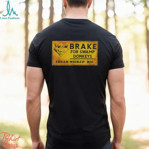 Brake for swamp Donkeys theah wicked big shirt