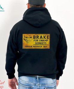 Brake for swamp Donkeys theah wicked big shirt