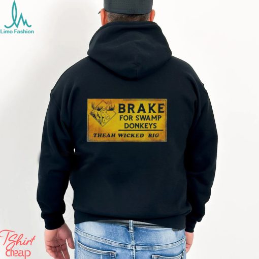 Brake for swamp Donkeys theah wicked big shirt