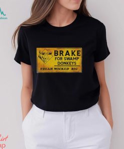 Brake for swamp Donkeys theah wicked big shirt
