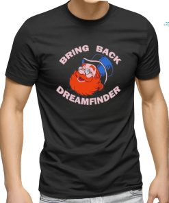 Bring Back Dreamfinder shirt