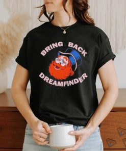Bring Back Dreamfinder shirt