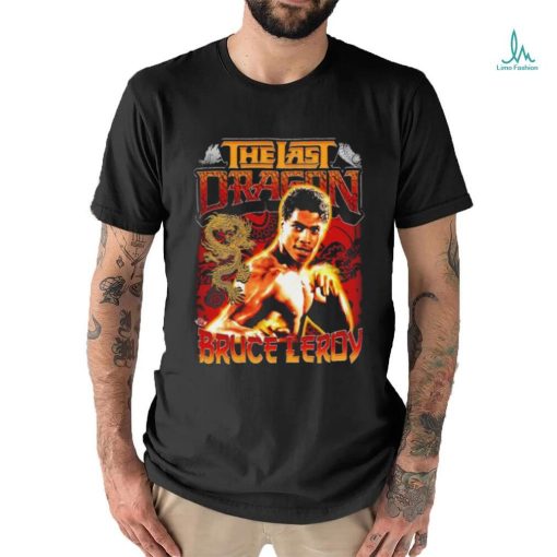 Bruce Leroy the last dragon shirt