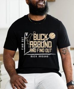 Buck Around Find Out Milwaukee Bucks Basketball shirt