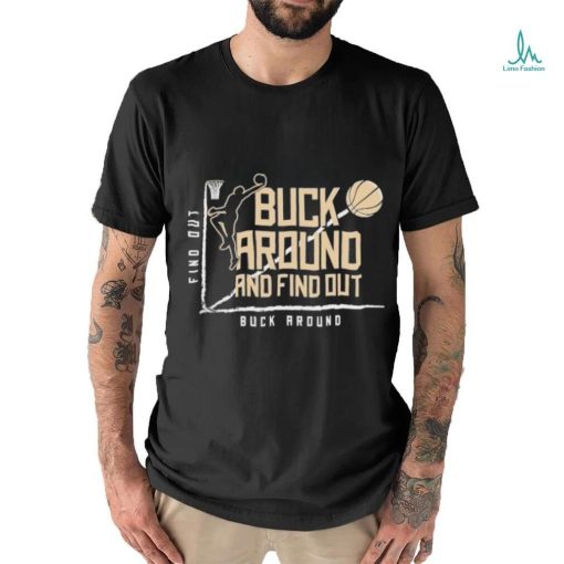 Buck Around Find Out Milwaukee Bucks Basketball shirt