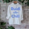 Buidl N Chill Shirt