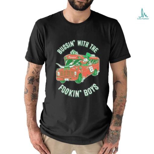 Bussin With The Fookin Boys Shirt