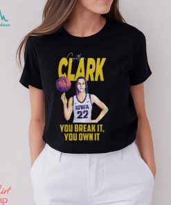 Caitlin Clark You Break It You Own It T Shirt