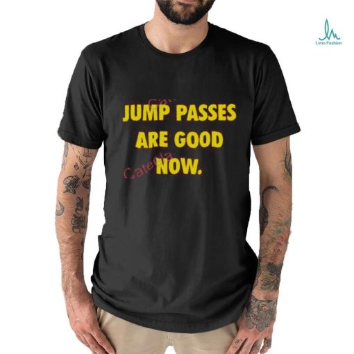 Caitlin Cooper Jump Passes Are Good Now Shirt